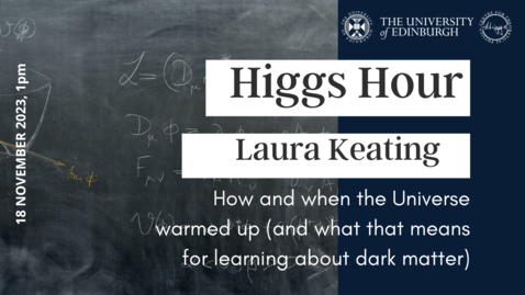 Thumbnail for Higgs Hour: Laura Keating 'How and when the Universe warmed up (and what that means for learning about dark matter)'