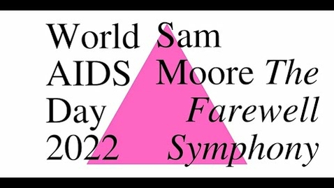 Thumbnail for entry World AIDS Day 2022: Sam Moore, The Farewell Symphony