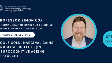 Thumbnail for Prof Simon Cox: Fool’s Gold, Marginal Gains, and Magic Bullets (in neurocognitive ageing research)