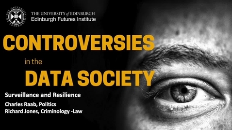 Thumbnail for entry Surveillance and Resilience  - Raab and Jones  - Data Controversies 2019