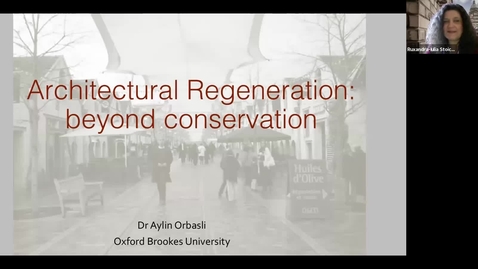 Thumbnail for entry Architectural Regeneration: Looking beyond conservation, Dr. Aylin Orbasli