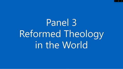 Thumbnail for entry Reformation 175 - Panel 3 - Reformed Theology in the World [Audio only]