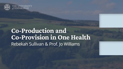Thumbnail for One Health Series: Co-Production and Co-Provision in One Health