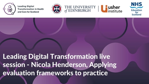 Thumbnail for entry Leading Digital Transformation live session - Nicola Henderson, Applying evaluation frameworks to practice