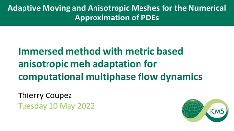 Thumbnail for entry Immersed Method with Metric Based Anisotropic Meh Adaptation for Computational Multiphase Flow Dynamics - Thierry Coupez