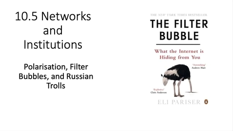 Thumbnail for entry 10.6 Networks and Insitutions- Filter bubbles and Polarisastion