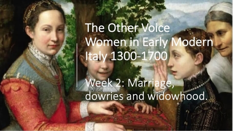 Thumbnail for entry Women in Early Modern Italy: Week 2 Marriage