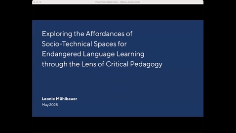 Thumbnail for Leonie Mühlbauer - Exploring the affordances of socio-technical spaces for learners of endangered and minority languages in relation to the principles of critical pedagogy