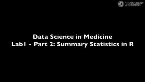 Thumbnail for entry Data Science in Medicine Lab1: Summary Statistics in R