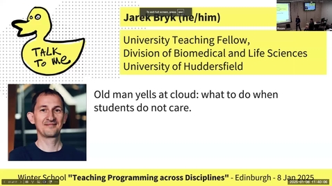 Thumbnail for 08 - Jarek Bryk – Old man yells at cloud- what to do when students do not care- Edinburgh Winter School 25 - Teaching Programming across Disciplines