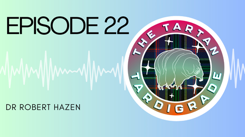 Thumbnail for The Tartan Tardigrade - Episode 22: Robert Hazen
