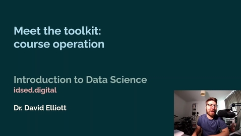 Thumbnail for IDS - Week 01 - 04 - Meet the toolkit: Course operation (2021)