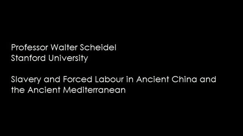 Thumbnail for Prof Walter Scheidel - Slavery and Forced Labor in Early China and the Roman World (3 June 2013)