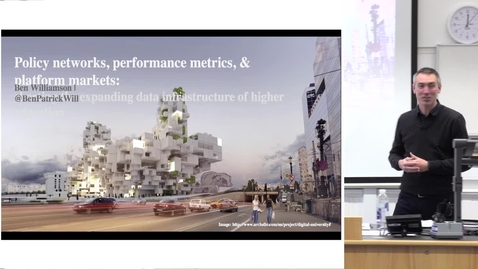 Thumbnail for entry DE Seminar | Ben Williamson &quot;Policy networks, performance metrics, and market-making: charting the expanding data infrastructure of higher education&quot;