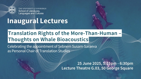 Thumbnail for LLC Inaugural Lectures: Şebnem Susam-Saraeva - Translation Rights of the More-Than-Human – Thoughts on Whale Bioacoustics