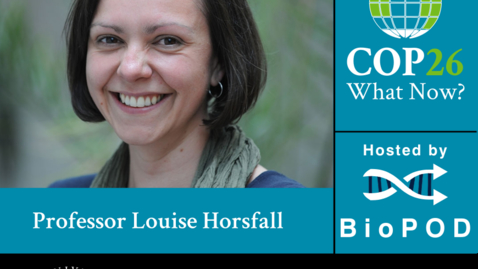 Thumbnail for entry Looking Back on COP26: Sustainable Biotechnology with Professor Louise Horsfall
