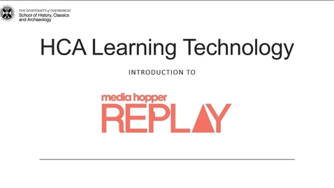 Thumbnail for entry HCA Learning Technology: Introduction to Media Hopper Replay (2022-23)