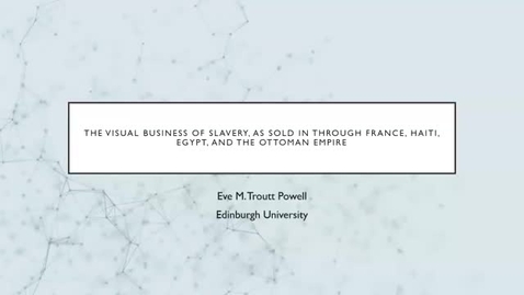 Thumbnail for The 2025 Fennell Lecture - Professor Eve Troutt Powell (University of Pennsylvania): 'Slaves in Pictures: The visual business of the trade in France, Egypt, Haiti and the Ottoman Empire'
