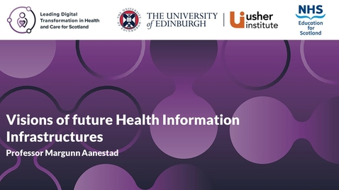 Thumbnail for Service transformation - Weeks 1 &amp; 2 - Visions of future Health Information Infrastructures (Professor Margunn Aanestad)