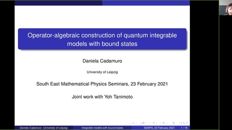 Thumbnail for entry South East Mathematical Physics seminars: Daniela Cadamuro - Operator-algebraic construction of quantum integrable models with bound states