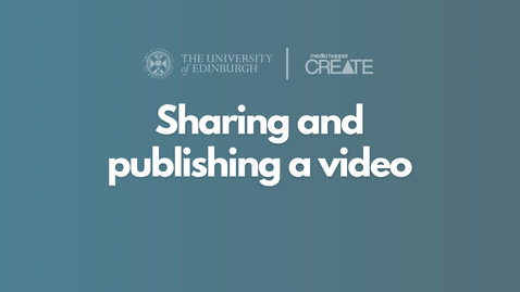 Thumbnail for How to share and publish a video in Media Hopper Create