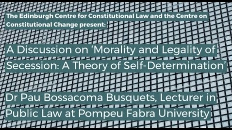 Thumbnail for entry A Discussion on ‘Morality and Legality of Secession A Theory of Self Determination’ -  Pau Bossacoma