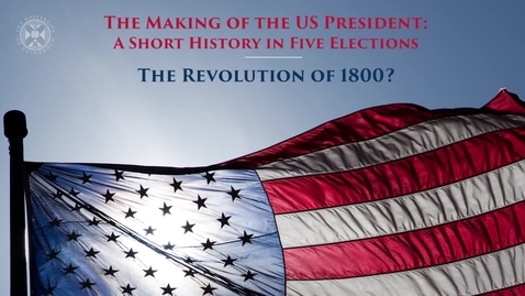 Thumbnail for entry The Making of the US President - A short history in five elections - The revolution of 1800?