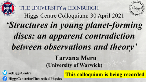 Thumbnail for Higgs Centre Colloquium: Farzana Meru 'Structures in young planet-forming discs: an apparent contradiction between observations and theory'