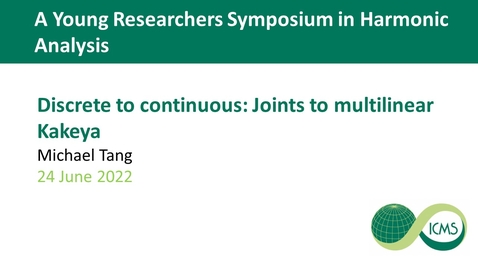 Thumbnail for Michael Tang - Discrete to continuous: Joints to multilinear Kakeya