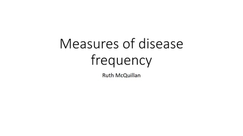 Thumbnail for entry Epi course 2.3 - Measures of disease frequency