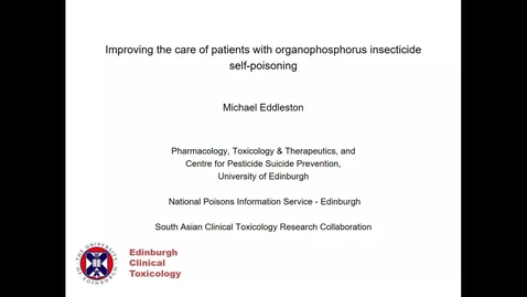 Thumbnail for entry Acute Care Edinburgh  - Michael Eddleston - Improving the care of patients with organophosphorus insecticide self-poisoning