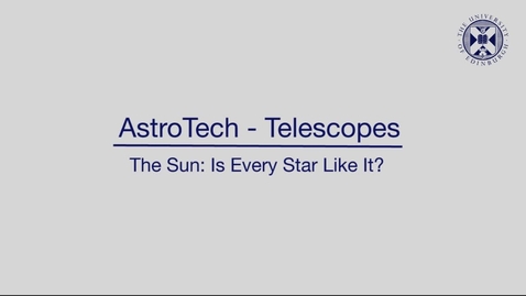 Thumbnail for entry ﻿AstroTech - Telescopes - The sun: Is every star like it?
