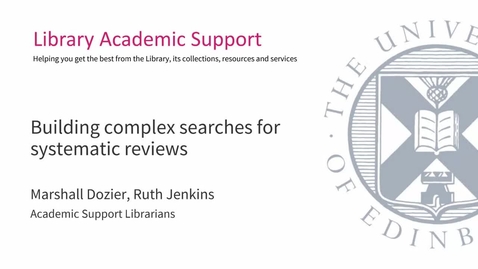 Thumbnail for entry Library Bitesize: Building complex searches for systematic reviews