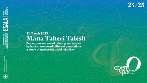 Thumbnail for OPENspace Seminar - Mana Taheri Talesh 31.03.2025