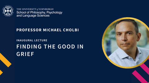 Thumbnail for Prof Michael Cholbi - Finding the Good in Grief