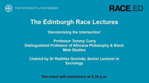 Thumbnail for entry The Edinburgh Race Lectures: Decolonizing the Intersection – 12 August 2020