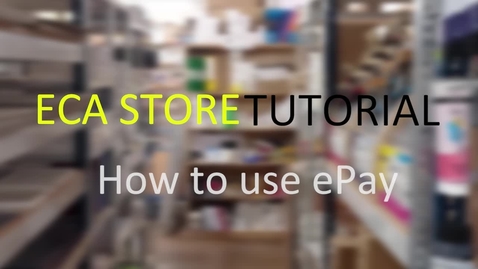Thumbnail for ECA  STORE - ePay Tutorial