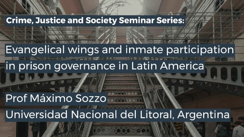 Thumbnail for entry CJS Seminar:  Evangelical wings and inmate participation in prison governance in Latin America