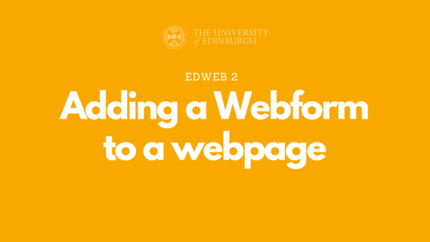 Thumbnail for 1. EdWeb 2 Webforms - Adding a Webform to a Page