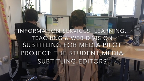 Thumbnail for entry Subtitling for Media Pilot Project: The Student Media Subtitlers