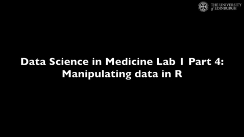 Thumbnail for entry Data Science in Medicine Lab 1: Manipulating data in R