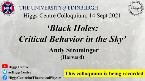 Thumbnail for entry Higgs Centre Colloquium: Andy STROMINGER 'Black Holes: Critical Behavior in the Sky'