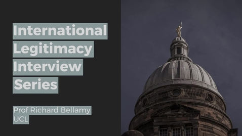 Thumbnail for entry International Legitimacy Interview: Prof Richard Bellamy