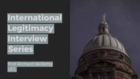 Thumbnail for International Legitimacy Interview: Prof Richard Bellamy