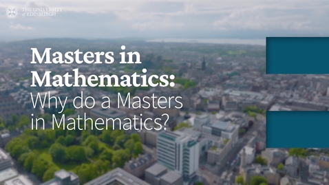 Thumbnail for Masters in Mathematics: Why do a Masters in Mathematics?
