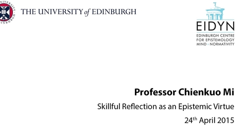 Thumbnail for entry Chienkuo Mi: Skilful Reflection as an Epistemic Virtue