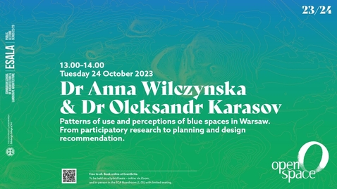 Thumbnail for entry OPENspace Seminar - Anna Wilczynska and Oleksandr Karasov 24.10.2023