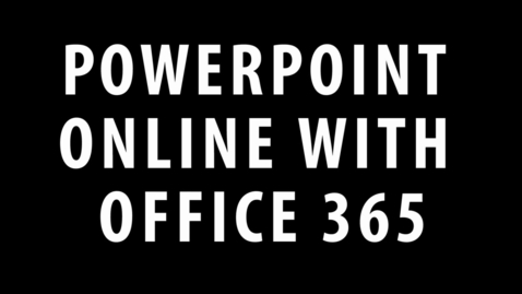 Thumbnail for entry Powerpoint Online With Office 365 Tutorial