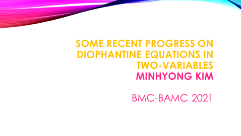 Thumbnail for entry BMC BAMC 2021 Minhyong Kim