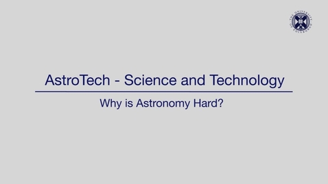 Thumbnail for entry AstroTech - Science and technology - Why is astronomy hard?